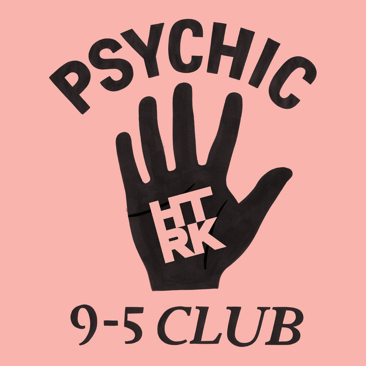 HTRK PSYCHIC 9-5 CLUB